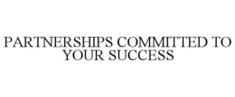 PARTNERSHIPS COMMITTED TO YOUR SUCCESS trademark