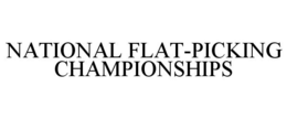 NATIONAL FLAT-PICKING CHAMPIONSHIPS trademark