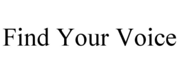 FIND YOUR VOICE trademark