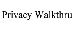 PRIVACY WALKTHRU trademark