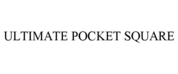 ULTIMATE POCKET SQUARE trademark