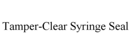 TAMPER-CLEAR SYRINGE SEAL trademark