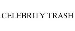 CELEBRITY TRASH trademark