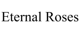 ETERNAL ROSES trademark