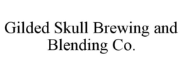 GILDED SKULL BREWING AND BLENDING CO. trademark