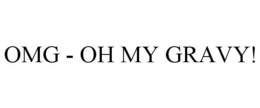 OMG - OH MY GRAVY! trademark
