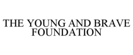THE YOUNG AND BRAVE FOUNDATION trademark