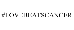 #LOVEBEATSCANCER trademark