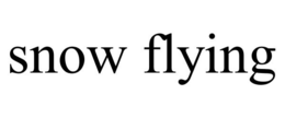 SNOW FLYING trademark