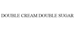 DOUBLE CREAM DOUBLE SUGAR trademark