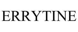 ERRYTINE trademark