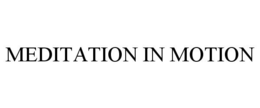 MEDITATION IN MOTION trademark