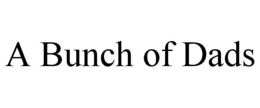 A BUNCH OF DADS trademark