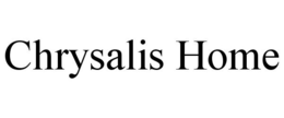 CHRYSALIS HOME trademark