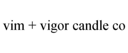 VIM + VIGOR CANDLE CO trademark