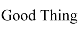 GOOD THING trademark