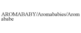 AROMABABY/AROMABABIES/AROMABABE trademark