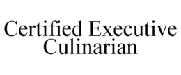 CERTIFIED EXECUTIVE CULINARIAN trademark