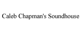 CALEB CHAPMAN'S SOUNDHOUSE trademark