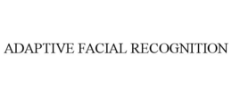 ADAPTIVE FACIAL RECOGNITION trademark
