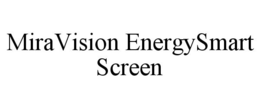 MIRAVISION ENERGYSMART SCREEN trademark