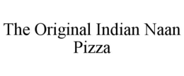THE ORIGINAL INDIAN NAAN PIZZA trademark