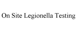 ON SITE LEGIONELLA TESTING trademark
