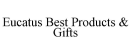 EUCATUS BEST PRODUCTS & GIFTS trademark