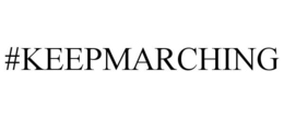 #KEEPMARCHING trademark