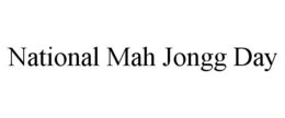 NATIONAL MAH JONGG DAY trademark