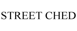 STREET CHED trademark