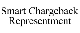 SMART CHARGEBACK REPRESENTMENT trademark