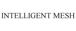 INTELLIGENT MESH trademark