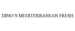 DINO'S MEDITERRANEAN FRESH trademark