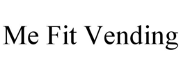 ME FIT VENDING trademark