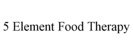 5 ELEMENT FOOD THERAPY trademark