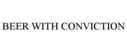BEER WITH CONVICTION trademark