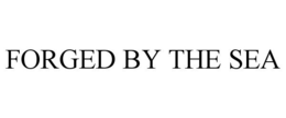 FORGED BY THE SEA trademark