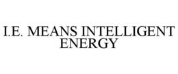 I.E. MEANS INTELLIGENT ENERGY trademark