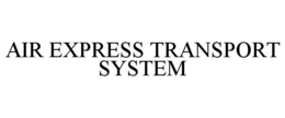 AIR EXPRESS TRANSPORT SYSTEM trademark