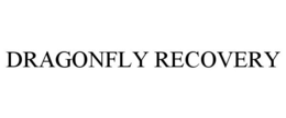 DRAGONFLY RECOVERY trademark