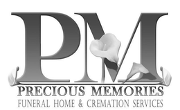 PM PRECIOUS MEMORIES FUNERAL HOME & CREMATION SERVICES trademark