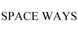 SPACE WAYS trademark