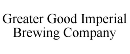 GREATER GOOD IMPERIAL BREWING COMPANY trademark