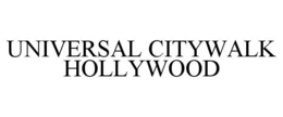 UNIVERSAL CITYWALK HOLLYWOOD trademark