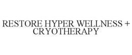 RESTORE HYPER WELLNESS + CRYOTHERAPY trademark