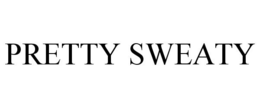 PRETTY SWEATY trademark