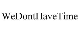 WEDONTHAVETIME trademark
