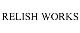 RELISH WORKS trademark