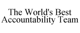 THE WORLD'S BEST ACCOUNTABILITY TEAM trademark